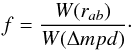 Mathematical equation: \begin{equation} f = \frac{W(r_{ab})}{W(\Delta mpd)}\cdot \end{equation}