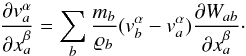 Mathematical equation: \begin{equation} \frac{\partial v_a^\alpha}{\partial x_a^\beta} = \sum_b \frac{m_b}{\varrho_b} (v^\alpha_b - v^\alpha_a) \frac{\partial W_{ab}}{\partial x^\beta_a}\cdot \end{equation}
