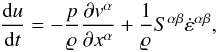 Mathematical equation: \begin{equation} \label{eq:conservation_internal_energy} \frac{\mathrm{d} u }{\mathrm{d} t} = - \frac{p}{\varrho} \frac{\partial v ^\alpha}{\partial x^\alpha} + \frac{1}{\varrho} S^{\alpha \beta} \dot{\varepsilon}^{\alpha \beta}, \end{equation}