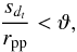 Mathematical equation: \begin{equation} \frac{s_{d_t}}{r_{\rm pp}} < \vartheta, \end{equation}