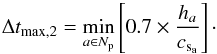 Mathematical equation: \begin{equation} \Delta t_{\rm max,2} = \min_{a \in N_{\rm p}} \left[0.7 \times \frac{h_a}{c_{\rm s_a}} \right]\cdot \end{equation}