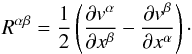 Mathematical equation: \begin{equation} R^{\alpha \beta} = \frac{1}{2} \left( \frac{\partial v^\alpha}{\partial x^\beta} - \frac{\partial v^\beta}{\partial x^\alpha} \right)\cdot \end{equation}