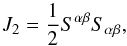 Mathematical equation: \begin{equation} J_2 = \frac{1}{2} S^{\alpha \beta} S_{\alpha \beta}, \end{equation}