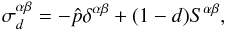 Mathematical equation: \begin{equation} \sigma^{\alpha \beta}_d = -\hat{p} \delta^{\alpha \beta} + (1-d) S^{\alpha \beta}, \end{equation}
