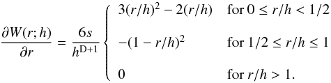Mathematical equation: \begin{equation} \frac{\partial W(r;h)}{\partial r} = \frac{6s}{h^{\rm D+1}} \left\{ \begin{array}{ll} 3(r/h)^2 - 2(r/h) & \mathrm{for\ } 0 \leq r/h < 1/2 \\ \\ -(1-r/h)^2 & \mathrm{for\ } 1/2 \leq r/h \leq 1 \\ \\ 0 & \mathrm{for\ } r/h > 1. \end{array} \right. \end{equation}