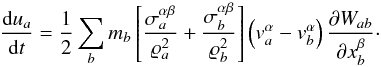 Mathematical equation: \begin{equation} \label{eq:energy_sph} \frac{\mathrm{d} u_a}{\mathrm{d}t} = \frac{1}{2} \sum_b m_b \left[\frac{ \sigma^{\alpha \beta}_a}{\varrho_a^2} + \frac{ \sigma^{\alpha \beta}_b}{\varrho_b^2} \right] \left( v_a^\alpha - v_b^\alpha \right) \frac{\partial W_{ab}}{\partial x^\beta_b}\cdot \end{equation}
