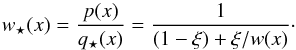 Mathematical equation: \begin{equation} w_\star(x) = \frac{p(x)}{q_\star(x)} = \frac{1}{(1-\xi) + {\xi}/{w(x)}}\cdot \end{equation}