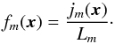 Mathematical equation: \begin{equation} f_m(\bfx) = \frac{j_m(\bfx)}{L_m}\cdot \label{fm} \end{equation}