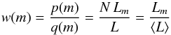 Mathematical equation: \begin{equation} w(m) = \frac{p(m)}{q(m)} = \frac{N\,L_m}{L} = \frac{L_m}{\langle L \rangle} \end{equation}