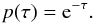 Mathematical equation: \begin{equation} p(\tau) = \txe^{-\tau}. \label{ptau} \end{equation}