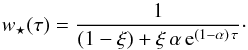 Mathematical equation: \begin{equation} w_\star(\tau) = \frac{1}{(1 - \xi) + \xi\,\alpha\,{\text{e}}^{(1-\alpha)\,\tau}}\cdot \label{wstartau} \end{equation}