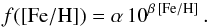 Mathematical equation: \begin{equation} f([{\rm Fe/H}]) = \alpha\,10^{\beta\,[{\rm Fe/H}]}\,. \label{eq2} \end{equation}
