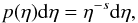 Mathematical equation: \begin{equation} p(\eta){\rm d}\eta=\eta^{-s} {\rm d}\eta , \end{equation}