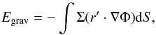 Mathematical equation: \begin{equation} E_{\rm grav} = - \int \Sigma (r^\prime \cdot \nabla \Phi) {\rm d}S, \end{equation}