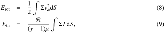 Mathematical equation: \begin{eqnarray} E_{\rm rot} &=& {1\over 2} \int \Sigma v^2_\phi {\rm d}S \\ E_{\rm th} &=& {{\cal R} \over (\gamma-1) \mu} \int \Sigma T {\rm d}S, \end{eqnarray}