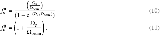 Mathematical equation: \begin{eqnarray} % &&f_{\rm s}^{\rm u} = \frac{\left( \frac{\Omega_{\rm u}}{\Omega_{\rm beam}} \right)}{\left( 1 - {\rm e}^{-\left(\Omega_{\rm u}/\Omega_{\rm beam} \right)}\right)} \\ &&f_{\rm s}^{\rm g} = \left( 1 + \frac{\Omega_{\rm g}}{\Omega_{\rm beam}} \right) , \end{eqnarray}
