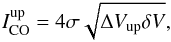 Mathematical equation: \begin{equation} % I_{\rm CO}^{\rm up} = 4 \sigma \sqrt{\Delta V_{\rm up} \delta V} \label{eq:upper_limits} , \end{equation}