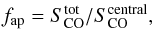 Mathematical equation: \begin{equation} % f_{\rm ap} = S_{\rm CO}^{\rm tot}/S_{\rm CO}^{\rm central} , \end{equation}