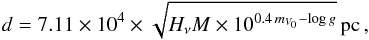 Mathematical equation: \begin{eqnarray*} d = 7.11 \times 10^4 \times \sqrt{H_\nu M \times 10^{0.4\, m_{{V}_0}-\log g}}\,\mathrm{pc}\,, % \end{eqnarray*}