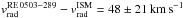 Mathematical equation: \hbox{$v^\mathrm{RE\,0503-289}_\mathrm{rad} - v^\mathrm{ISM}_\mathrm{rad} = 48 \pm 21\,\mathrm{km\,s^{-1}}$}