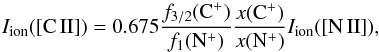 Mathematical equation: \begin{equation} I_{\rm ion}([{\rm C\,II]})= 0.675 \frac{f_{3/2}({\rm C^+})}{f_{1}({\rm N^+})}\frac{x({\rm C^+})}{x({\rm N^+})} I_{\rm ion}([{\rm N\,II}]), \label{eqn:NII_CII_4} \end{equation}