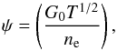 Mathematical equation: \begin{equation} \psi = \left(\frac{G_0 T^{1/2}}{n_{\rm e}}\right), \end{equation}