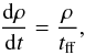Mathematical equation: \begin{equation} \label{eq:one-zone} \frac{{\rm d}\rho}{{\rm d}t} = \frac{\rho}{t_{\mathrm{ff}}},\\ \end{equation}