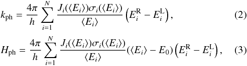 Mathematical equation: \begin{eqnarray} && k_{\rm ph} =\frac{4\pi}{h}\sum_{i=1}^{N}\frac{J_i(\langle E_i\rangle)\sigma_i(\langle E_i\rangle)}{\langle E_i\rangle}\left(E_i^{\rm R} - E_i^{\rm L}\right),\\ && H_{\rm ph}=\frac{4\pi}{h}\sum_{i=1}^{N}\frac{J_i(\langle E_i\rangle)\sigma_i(\langle E_i\rangle)}{\langle E_i\rangle}(\langle E_i\rangle - E_0)\left(E_i^{\rm R}-E_i^{\rm L}\right), \end{eqnarray}