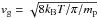 Mathematical equation: \hbox{$v_{\rm g} = \sqrt{8k_{\rm B}T/\pi/m_{\rm p}}$}