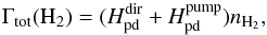 Mathematical equation: \begin{equation} \Gamma_{\mathrm{tot}} (\mathrm{H_2}) = (H_{\rm pd}^{\mathrm{dir}} + H_{\rm pd}^{\mathrm{pump}}) n_{\mathrm{H_2}},\\ \end{equation}