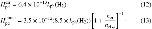 Mathematical equation: \begin{eqnarray} && H_{\rm pd}^{\mathrm{dir}} = 6.4\times 10^{-13} k_{\rm ph}(\mathrm{H_2})\\ && H_{\rm pd}^{\mathrm{pump}} = 3.5\times 10^{-12} (8.5\times k_{\rm ph}(\mathrm{H_2}))\left[1+\frac{n_{\rm cr}}{n_{\mathrm{H}_{\mathrm{tot}}}}\right]^{-1} \cdot \end{eqnarray}