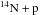Mathematical equation: \hbox{${\rm ^{14}N+p}$}