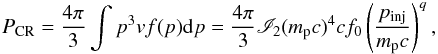Mathematical equation: \begin{eqnarray} \label{partpress} P_{\rm CR}=\frac{4\pi}{3}\int p^{3}vf(p)\ud p=\frac{4\pi}{3}\mathscr{I}_{2}(m_{\rm p}c)^{4}cf_{0}\left(\frac{p_{\rm inj}}{m_{\rm p}c}\right)^q, \end{eqnarray}
