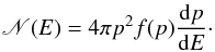 Mathematical equation: \begin{eqnarray} \label{Nsh} {\mathscr N}(E)=4\pi p^{2}f(p) \frac{\ud p}{\ud E}\cdot \end{eqnarray}