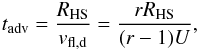Mathematical equation: \begin{eqnarray} \label{tadv} t_{\rm adv}=\frac{R_{\rm HS}}{v_{\rm fl,d}}=\frac{rR_{\rm HS}}{(r-1)U}, \end{eqnarray}