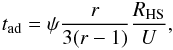 Mathematical equation: \begin{eqnarray} \label{tad} t_{\rm ad}=\psi\frac{r}{3(r-1)}\frac{R_{\rm HS}}{U}, \end{eqnarray}