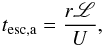 Mathematical equation: \begin{eqnarray} \label{tesca} t_{\rm esc,a}=\frac{r{\mathscr L}}{U}, \end{eqnarray}