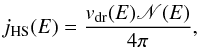 Mathematical equation: \begin{eqnarray} j_{\rm HS}(E)=\frac{v_{\rm dr}(E)\mathscr{N}(E)}{4\pi}, \end{eqnarray}