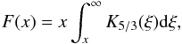 Mathematical equation: \begin{eqnarray} F(x)=x\int_{x}^{\infty}K_{5/3}(\xi)\ud\xi, \end{eqnarray}