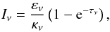 Mathematical equation: \begin{eqnarray} I_{\nu}=\frac{\varepsilon_{\nu}}{\kappa_{\nu}}\left(1-{\rm e}^{-\tau_{\nu}}\right), \end{eqnarray}
