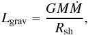 Mathematical equation: \begin{eqnarray} \label{Lgrav} L_{\rm grav}=\frac{GM\dot{M}}{R_{\rm sh}}, \end{eqnarray}
