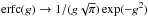Mathematical equation: \hbox{$\mathrm{erfc}(g)\rightarrow 1/(g\sqrt{\pi}) \exp(-g^2)$}