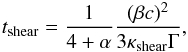 Mathematical equation: \appendix \setcounter{section}{1} \begin{eqnarray} t_{\rm shear}=\frac{1}{4+\alpha}\frac{(\beta c)^{2}}{3\kappa_{\rm shear}\Gamma}, \end{eqnarray}