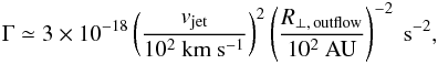 Mathematical equation: \appendix \setcounter{section}{1} \begin{eqnarray} \Gamma\simeq3\times10^{-18}\left(\frac{v_{\rm jet}}{10^{2}~\mathrm{km~s^{-1}}}\right)^{2} \left(\frac{R_{\perp,\,{\rm outflow}}}{10^{2}~\mathrm{AU}}\right)^{-2}~\mathrm{s^{-2}}, \end{eqnarray}