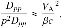 Mathematical equation: \appendix \setcounter{section}{1} \begin{eqnarray} \frac{D_{pp}}{p^2D_{\mu\mu}}\approx \frac{V_{\rm A}}{\beta c}^2 , \end{eqnarray}