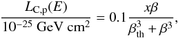 Mathematical equation: \begin{eqnarray} \frac{L_{\rm C,p}(E)}{\mathrm{10^{-25}~GeV~cm^{2}}}=0.1\frac{x\beta}{\beta_{\rm th}^{3}+\beta^{3}}, \end{eqnarray}
