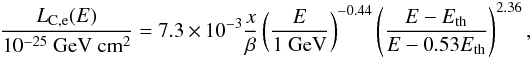 Mathematical equation: \begin{equation} \frac{L_{\rm C,e}(E)}{\mathrm{10^{-25}~GeV~cm^{2}}}=7.3\times10^{-3}\frac{x}{\beta}\left(\frac{E}{1~\mathrm{GeV}}\right)^{-0.44} \left(\frac{E-E_{\rm th}}{E-0.53E_{\rm th}}\right)^{2.36}, \end{equation}