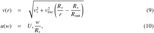 Mathematical equation: \begin{eqnarray} \label{vms} v(r) &=& \sqrt{v_*^2 + v_{\rm esc}^2 \left(\frac{R_*}{r}- \frac {R_*}{R_{\rm out}}\right)} \\\label{ums} u(w) &=& U_* \frac{w}{R_*}, \end{eqnarray}
