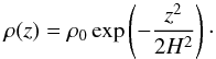 Mathematical equation: \begin{equation} \label{sig2} \rho(z)= \rho_0 \exp\left(-\frac{z^2}{2H^2}\right)\cdot \end{equation}