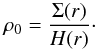 Mathematical equation: \begin{equation} \label{sig4} \rho_0 = \frac{\Sigma(r)}{H(r)}\cdot \end{equation}